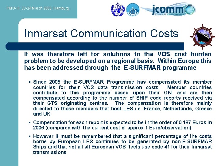 PMO-III, 23 -24 March 2006, Hamburg. Inmarsat Communication Costs It was therefore left for