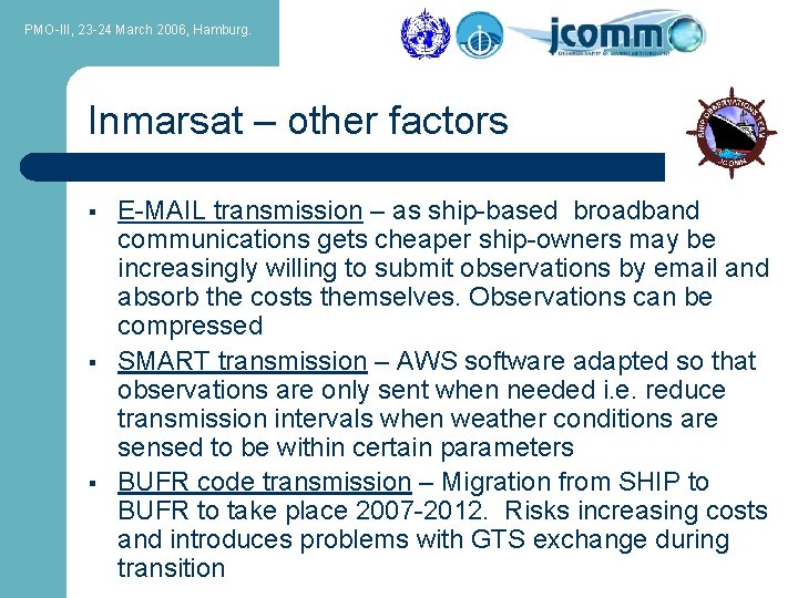 PMO-III, 23 -24 March 2006, Hamburg. Inmarsat – other factors § § § E-MAIL
