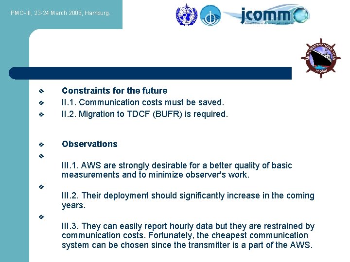 PMO-III, 23 -24 March 2006, Hamburg. v Constraints for the future II. 1. Communication