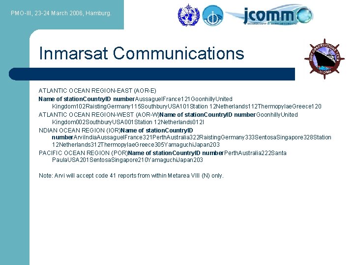 PMO-III, 23 -24 March 2006, Hamburg. Inmarsat Communications ATLANTIC OCEAN REGION-EAST (AOR-E) Name of