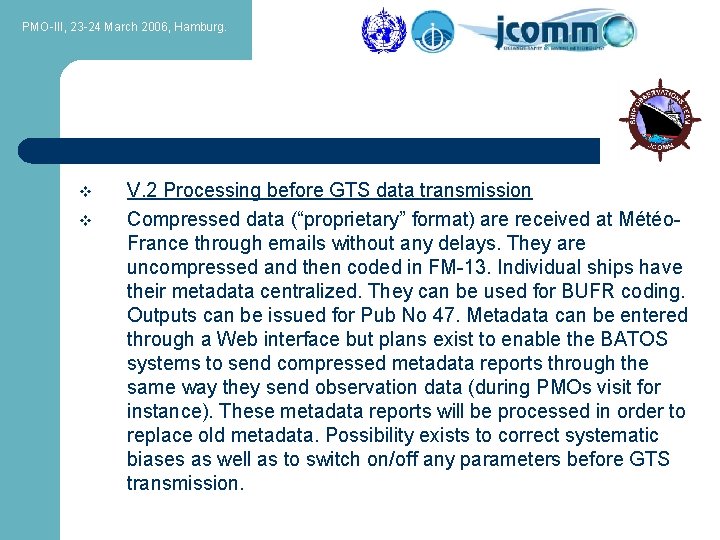 PMO-III, 23 -24 March 2006, Hamburg. v v V. 2 Processing before GTS data