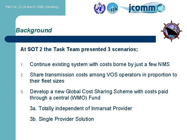 PMO-III, 23 -24 March 2006, Hamburg. Background At SOT 2 the Task Team presented