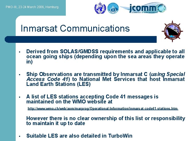 PMO-III, 23 -24 March 2006, Hamburg. Inmarsat Communications § Derived from SOLAS/GMDSS requirements and