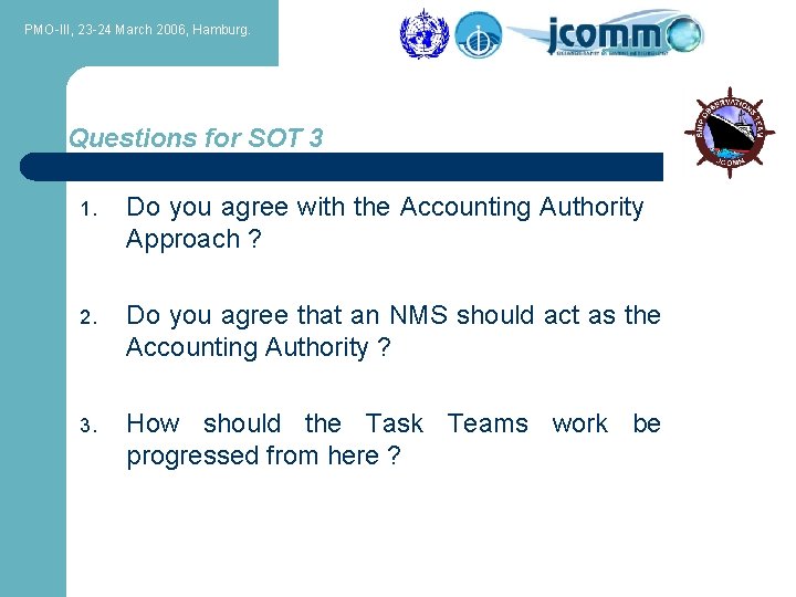 PMO-III, 23 -24 March 2006, Hamburg. Questions for SOT 3 1. Do you agree