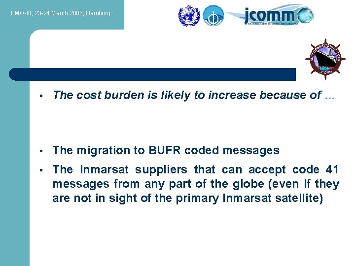 PMO-III, 23 -24 March 2006, Hamburg. § The cost burden is likely to increase