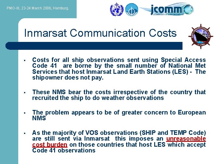 PMO-III, 23 -24 March 2006, Hamburg. Inmarsat Communication Costs § Costs for all ship