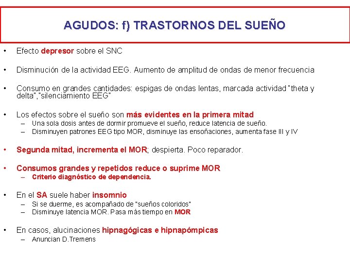 AGUDOS: f) TRASTORNOS DEL SUEÑO • Efecto depresor sobre el SNC • Disminución de