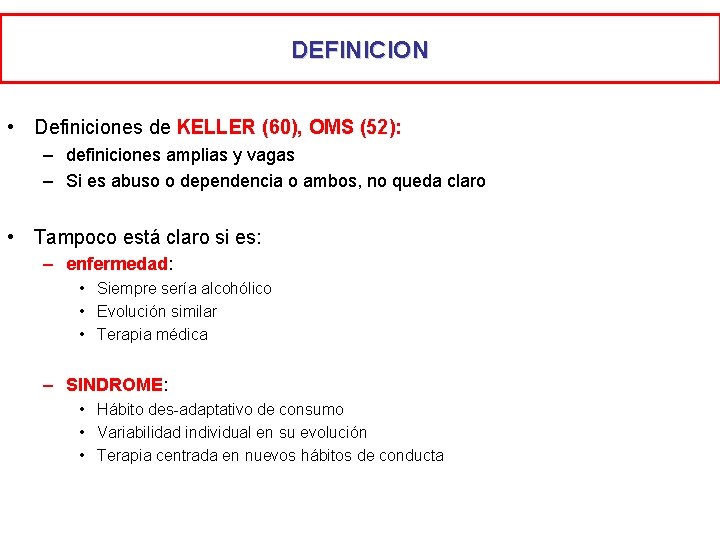 DEFINICION • Definiciones de KELLER (60), OMS (52): – definiciones amplias y vagas –