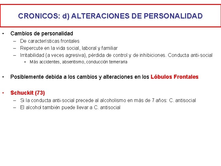 CRONICOS: d) ALTERACIONES DE PERSONALIDAD • Cambios de personalidad – De características frontales –