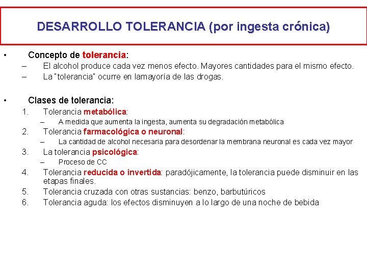 DESARROLLO TOLERANCIA (por ingesta crónica) • Concepto de tolerancia: – – • El alcohol