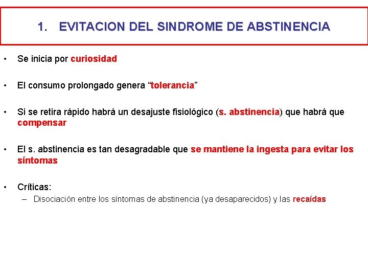 1. EVITACION DEL SINDROME DE ABSTINENCIA • Se inicia por curiosidad • El consumo