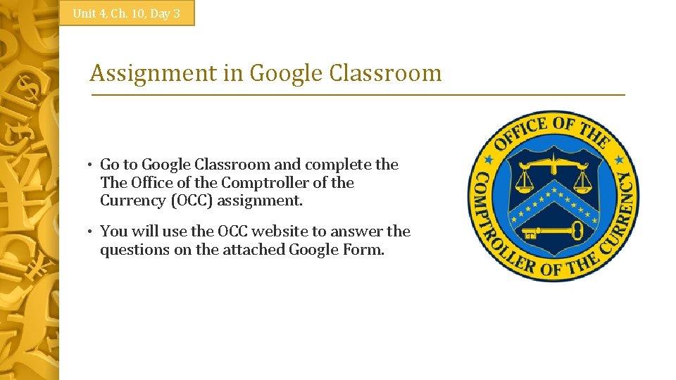 Unit 4, Ch. 10, Day 3 Assignment in Google Classroom • Go to Google