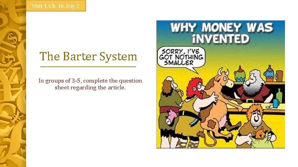 Unit 4, Ch. 10, Day 2 The Barter System In groups of 3 -5,