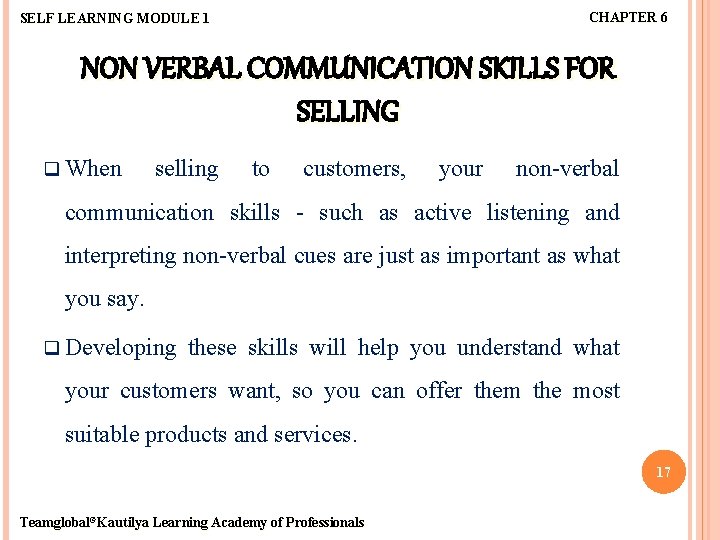 CHAPTER 6 SELF LEARNING MODULE 1 NON VERBAL COMMUNICATION SKILLS FOR SELLING q When