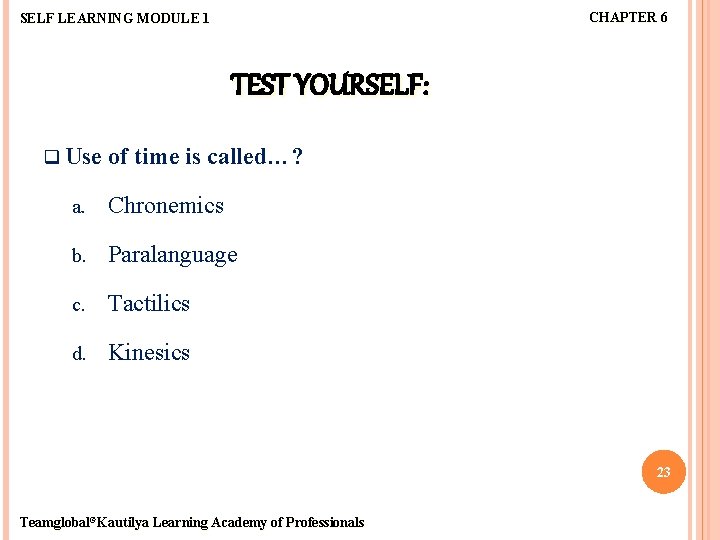 CHAPTER 6 SELF LEARNING MODULE 1 TEST YOURSELF: q Use of time is called…?