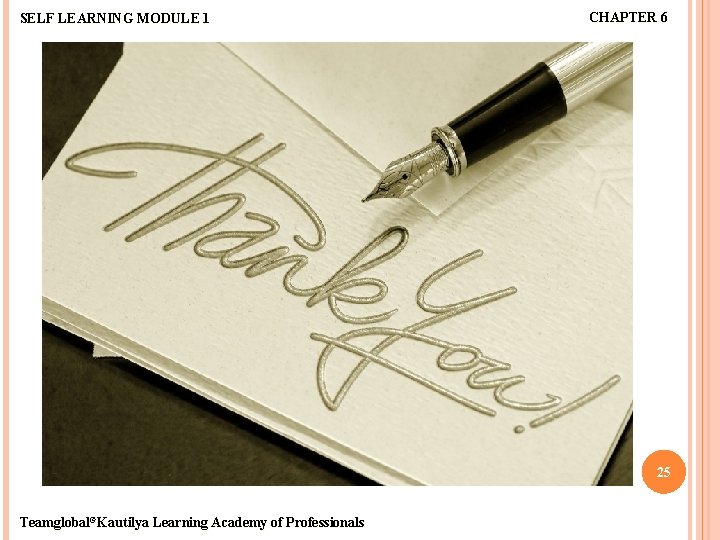 SELF LEARNING MODULE 1 CHAPTER 6 25 Teamglobal©Kautilya Learning Academy of Professionals 