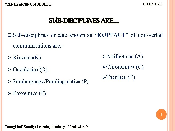 CHAPTER 6 SELF LEARNING MODULE 1 SUB-DISCIPLINES ARE…. q Sub-disciplines or also known as