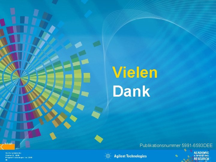 Vielen Dank Inhalt Nur für Lehrzwecke October 31, 2020 © Agilent Technologies, Inc. 2016