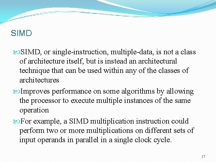 SIMD, or single-instruction, multiple-data, is not a class of architecture itself, but is instead SIMD, or single-instruction, multiple-data, is not a class of architecture itself, but is instead