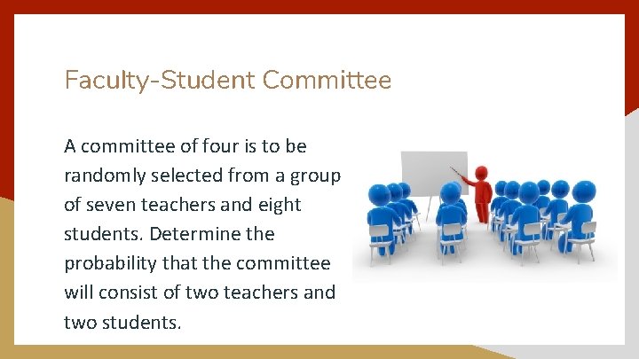 Faculty-Student Committee A committee of four is to be randomly selected from a group
