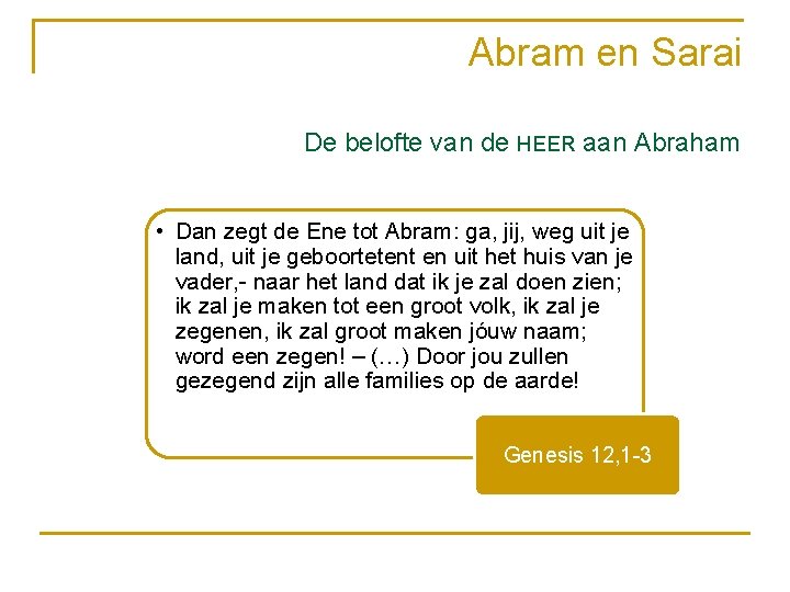 Abram en Sarai De belofte van de HEER aan Abraham • Dan zegt de