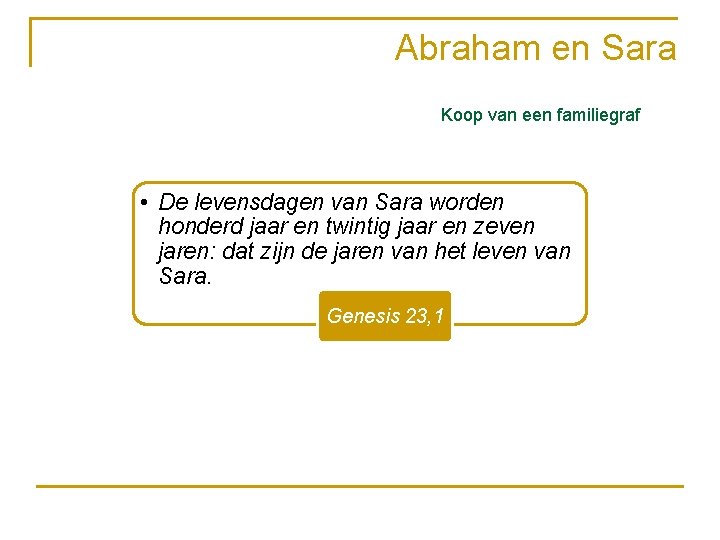 Abraham en Sara Koop van een familiegraf • De levensdagen van Sara worden honderd