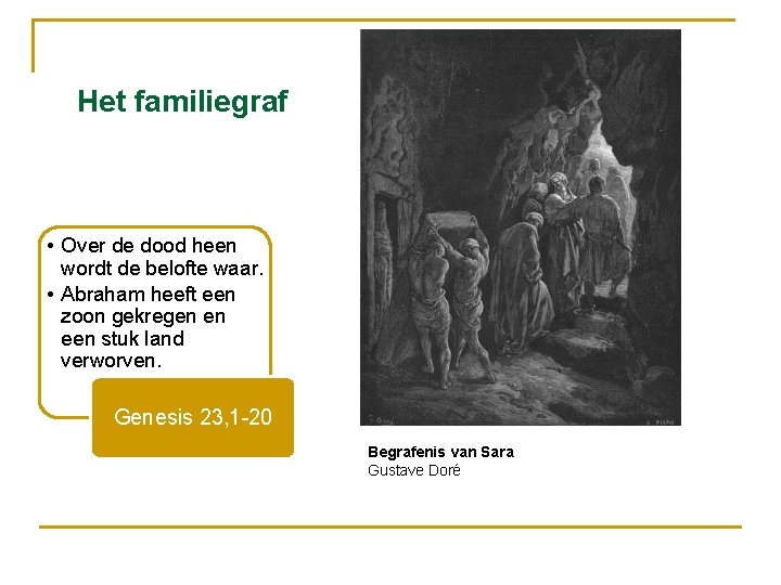 Het familiegraf • Over de dood heen wordt de belofte waar. • Abraham heeft