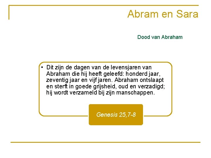 Abram en Sara Dood van Abraham • Dit zijn de dagen van de levensjaren