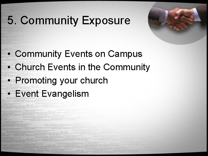 5. Community Exposure • • Community Events on Campus Church Events in the Community