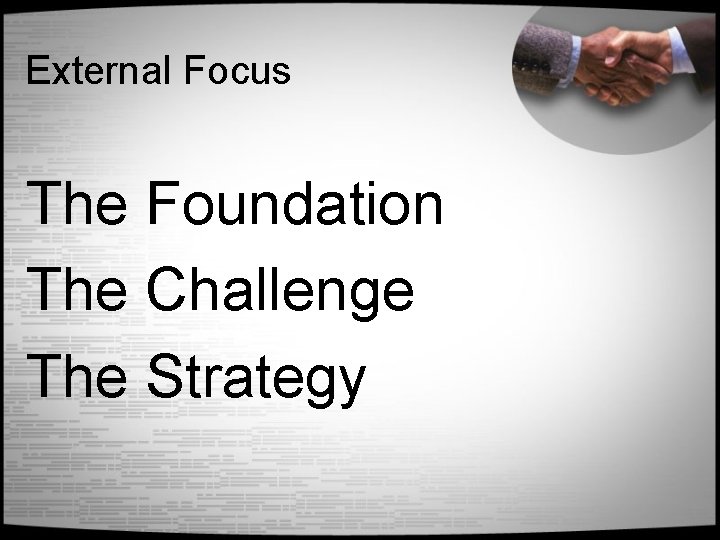 External Focus The Foundation The Challenge The Strategy 