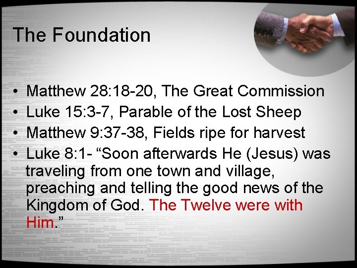 The Foundation • • Matthew 28: 18 -20, The Great Commission Luke 15: 3