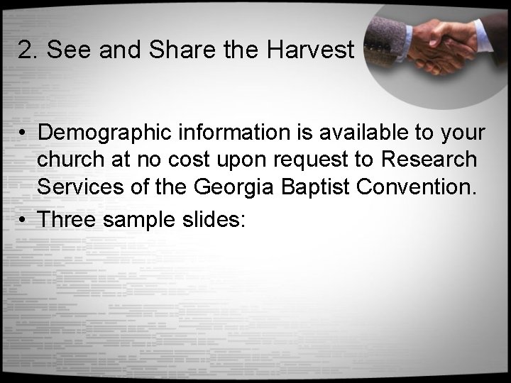 2. See and Share the Harvest • Demographic information is available to your church