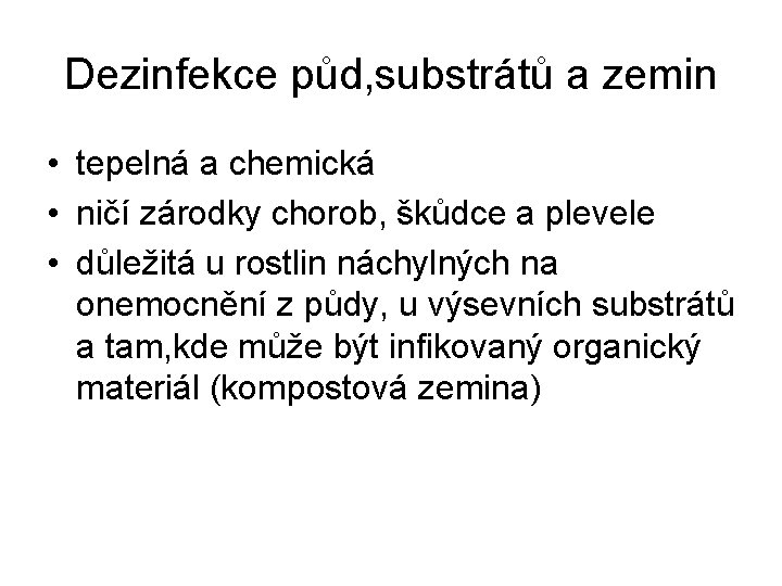 Dezinfekce půd, substrátů a zemin • tepelná a chemická • ničí zárodky chorob, škůdce