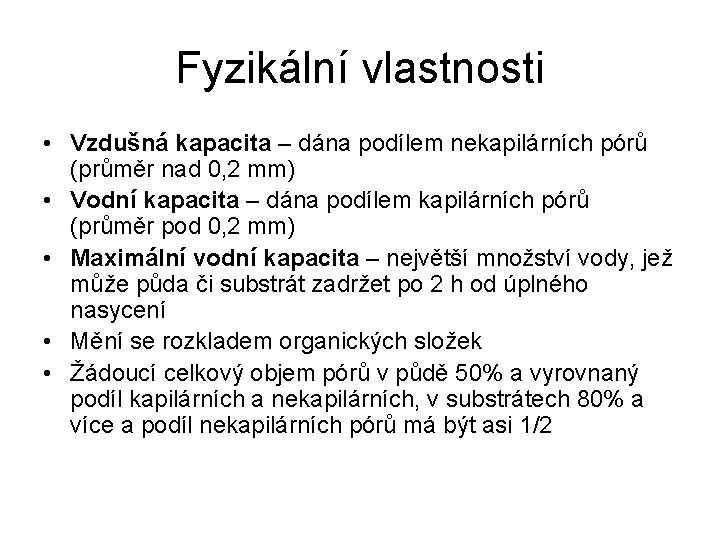 Fyzikální vlastnosti • Vzdušná kapacita – dána podílem nekapilárních pórů (průměr nad 0, 2