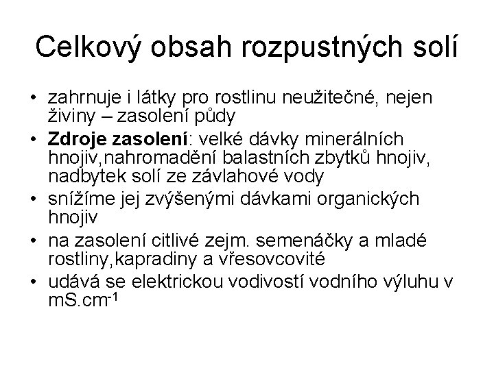 Celkový obsah rozpustných solí • zahrnuje i látky pro rostlinu neužitečné, nejen živiny –