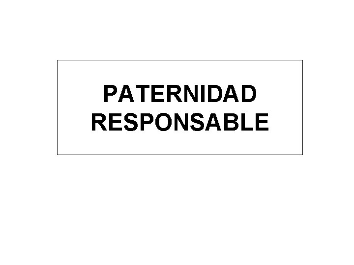 PATERNIDAD RESPONSABLE 