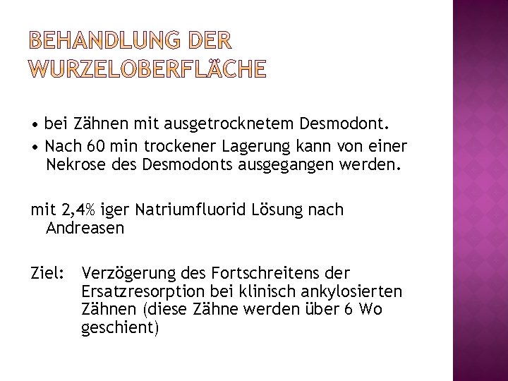  • bei Zähnen mit ausgetrocknetem Desmodont. • Nach 60 min trockener Lagerung kann