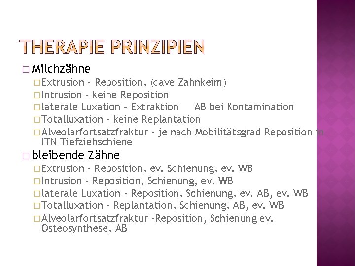 � Milchzähne � Extrusion - Reposition, (cave Zahnkeim) � Intrusion - keine Reposition �