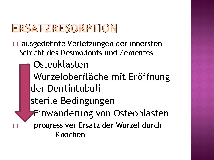� ausgedehnte Verletzungen der innersten Schicht des Desmodonts und Zementes Osteoklasten Wurzeloberfläche mit Eröffnung