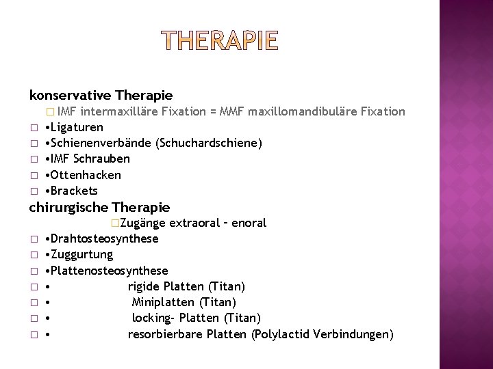 konservative Therapie � IMF � � � intermaxilläre Fixation = MMF maxillomandibuläre Fixation •