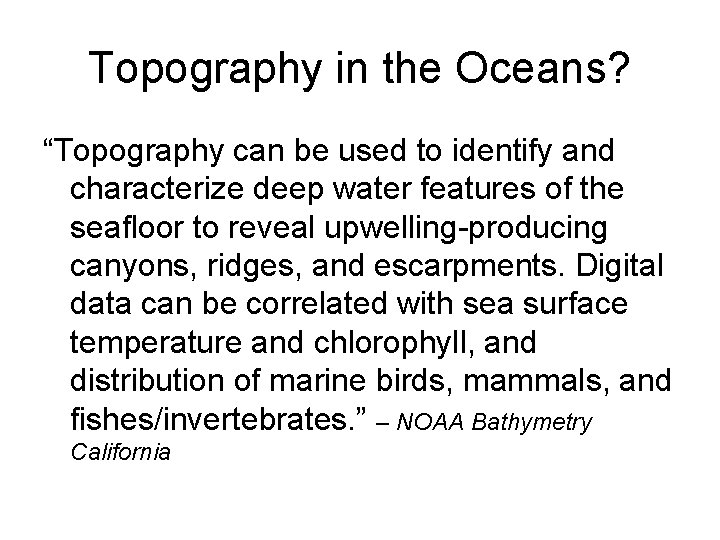 Topography in the Oceans? “Topography can be used to identify and characterize deep water