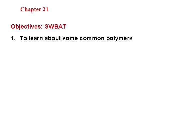 Section 20. 1 Chapter 21 Saturated Hydrocarbons Objectives: SWBAT 1. To learn about some