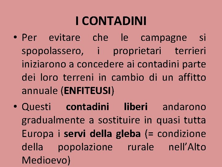 I CONTADINI • Per evitare che le campagne si spopolassero, i proprietari terrieri iniziarono