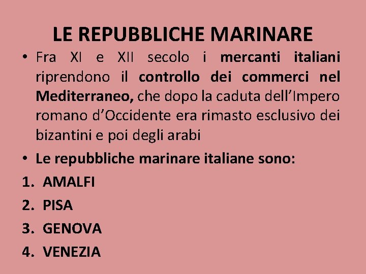 LE REPUBBLICHE MARINARE • Fra XI e XII secolo i mercanti italiani riprendono il