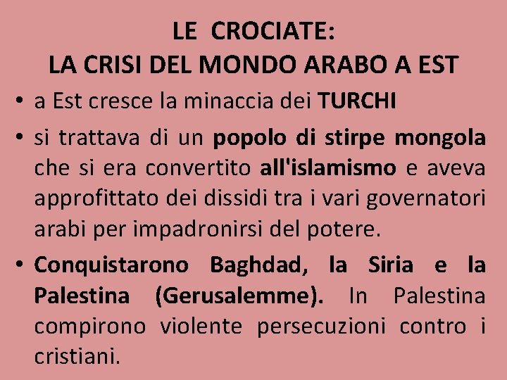 LE CROCIATE: LA CRISI DEL MONDO ARABO A EST • a Est cresce la