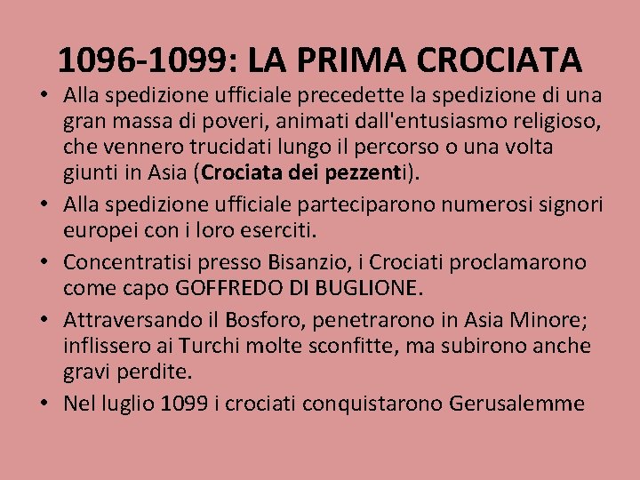 1096 -1099: LA PRIMA CROCIATA • Alla spedizione ufficiale precedette la spedizione di una