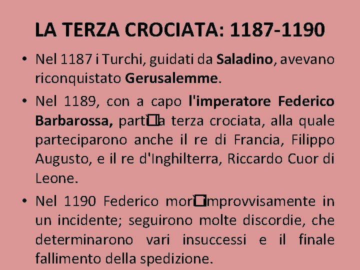 LA TERZA CROCIATA: 1187 -1190 • Nel 1187 i Turchi, guidati da Saladino, avevano