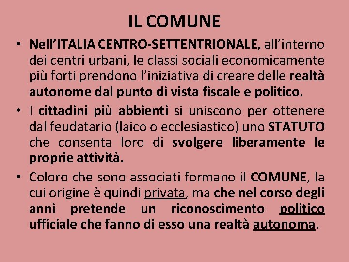 IL COMUNE • Nell’ITALIA CENTRO-SETTENTRIONALE, all’interno dei centri urbani, le classi sociali economicamente più