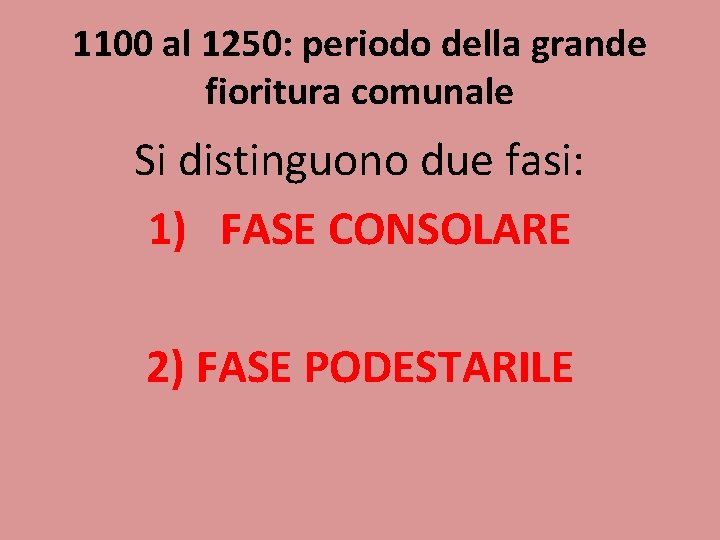 1100 al 1250: periodo della grande fioritura comunale Si distinguono due fasi: 1) FASE