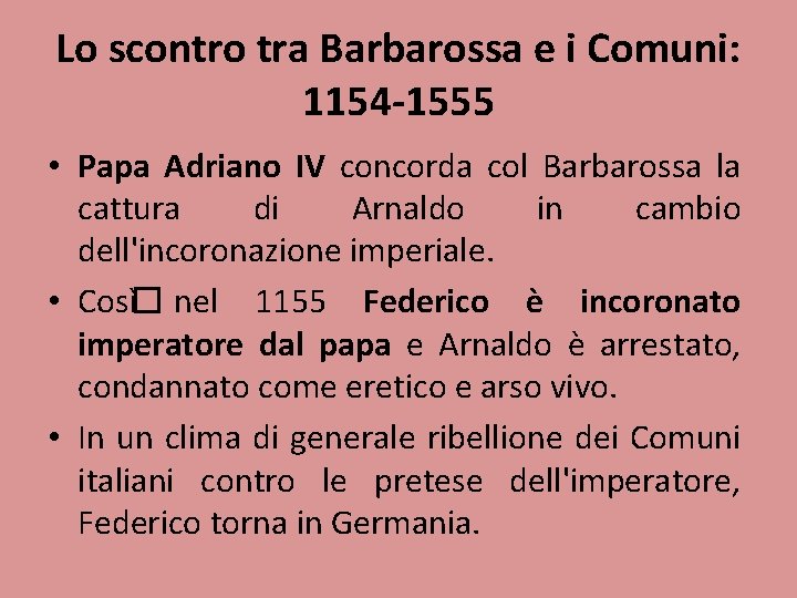 Lo scontro tra Barbarossa e i Comuni: 1154 -1555 • Papa Adriano IV concorda